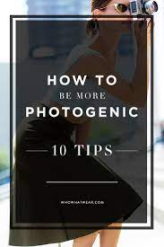 10 Easy Steps To Looking More Photogenic Photography Tips Photography Lessons Photo Tips