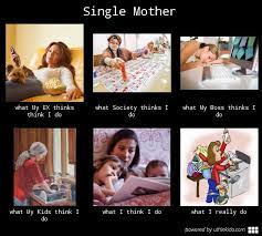 Pin By Tommielynn De Louise On Pictures Worth A 1 000 Words Single Mom Meme Single Mothers Mom Memes