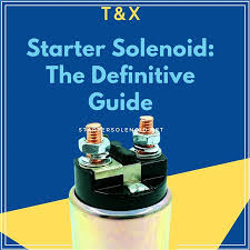 Starter Solenoid The Definitive Guide To Solve All The