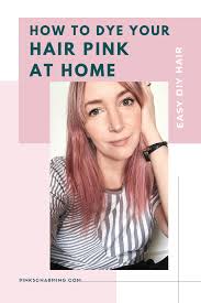 Diy pink ombre hair at home | with l'oreal colorista. How To Dye Hair Pink At Home Quickly Easily Pinkscharming