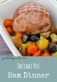 Instant Pot Ham Dinner Recipe Ham Dinner Instant Pot Dinner Recipes Instant Pot Ham Recipe