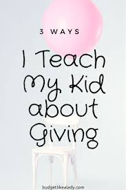 3 Ways I Teach My Kid About Giving Budget Like A Lady Charity Work Ideas Teaching Kids Teaching