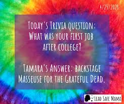 If you're looking for more trivia choices, check out these options: Random Tamara Stories 2 The Time I Worked As A Backstage Masseuse For The Grateful Dead