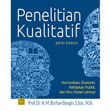 Penelitian Kualitatif Komunikasi Ekonomi Kebijakan Publik Dan Ilmu Sosial Lainnya Edisi Kedua Prenadamedia Group