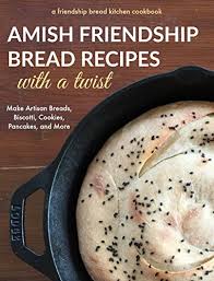 Then, you can try other recipes with this sourdough starter too! Amazon Com Amish Friendship Bread Recipes With A Twist Make Amazing Artisan Breads Biscotti Cookies Pancakes And More Ebook Kitchen Friendship Bread Kindle Store