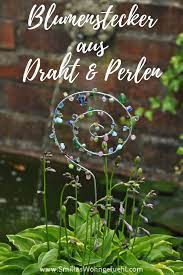 Basteln mit draht garten wire flowers bastelarbeiten gartenkunst blumen selbermachen anleitungen maschendraht kunst metall gartenkunst blumen aus draht. Blumenstecker Aus Draht Und Perlen Selber Machen Smillas Wohngefuhl Diy Blog