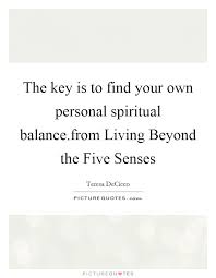 The Key Is To Find Your Own Personal Spiritual Balance From Picture Quotes