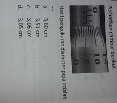 Dalam mengukur diameter pipa, ada dua hal yang harus anda perhitungkan. Hasil Pengukuran Diameter Pipa Adalah Pakai Cara Yh Brainly Co Id