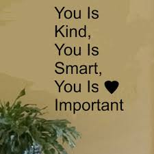 You is kind, you is smart, you is. The Help Movie Quote You Is Kind You Is From Kisvinyl On Etsy