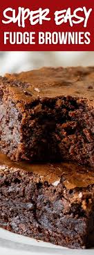 The Best Fudge Brownie Recipe Recipe Best Brownie Recipe Fudge Easy Brownie Recipes