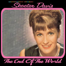 On this date in 1962, American country artist SKEETER DAVIS recorded the  song THE END OF THE WORLD (Jun 8,1963), Written by composer Arthur Kent and  lyricist Sylvia Dee, Skeeter Davis' original ...
