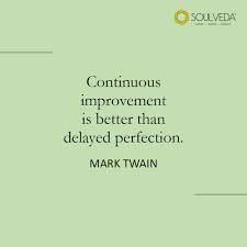 The quote belongs to another author. Continuous Improvement Is Better Than Delayed Perfection Mark Twain Quotes By Famous Personalities Improve Good Things