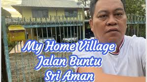 My Home Village,Jalan Buntu,Sri Aman
