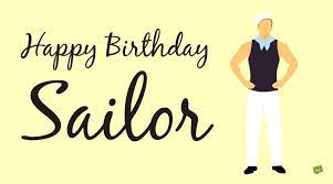 You are the best gift ever that i've gotten from our parents. Birthday Wishes For My Sailor All My Love Captain