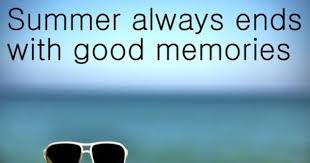 Summer Memories End Of Summer Quotes Summer Memories Quotes Summer Quotes