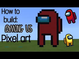 How To Build Among Us Pixel Art In Minecraft Youtube Ha rip brother my mom those not like among us but i have never tried it but i can make big houses in minecraft but i am in xbox 360 don't matter but i this subreddit should be renamed to among us in minecraft because that's the only type of posts i can see here all day.the posts are not even original. how to build among us pixel art in minecraft