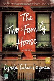 A dreamer finds that his wife and friends are binding him to his mediocre existence. The Two Family House By Lynda Cohen Loigman