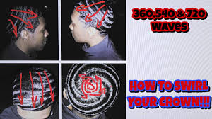 720 waves start from the crown of the head swirling in a downward direction. How To Swirl Your Crown For 360 540 720 Waves Youtube