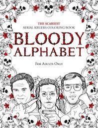 40 drawings of infamous serial killers. Amazon Com Bloody Alphabet The Scariest Serial Killers Coloring Book A True Crime Adult Gift Full Of Famous Murderers For Adults Only True Crime Gifts 9781702019392 Berry Brian Books