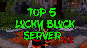 Here is the link you might need.have a nice. Top 5 Lucky Block Server Minecraft Tc Maker Youtube