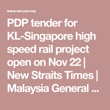 Pdp Tender For Kl Singapore High Speed Rail Project Open On Nov 22 New Straits Times Malaysia General Business Sports And Lifestyle News Tren