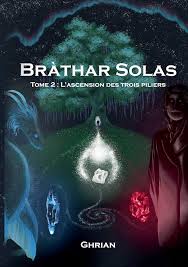 Amazon.com: Bràthar Solas: Tome 2 : L'ascension des trois piliers:  9782322083220: Auteur, Ghrian: Books
