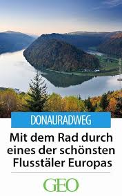 Donauradweg Mit Dem Rad Durch Eines Der Schonsten Flusstaler Europas Reisen Radtour Fahrradtour