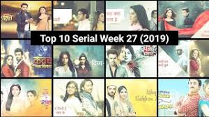 Trp Of Indian Serials July 2019 Videos Trp Of Indian