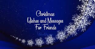 May the blessing of this event continue to flow into your life. 70 Christmas Wishes For Friends And Best Friend Ultra Wishes