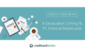 When evaluating offers, please review the financial institution's terms. A Devaluation Coming To Pc Financial Mastercards Creditcardgenius
