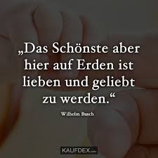 Das Schonste Aber Hier Auf Erden Ist Lieben Und Kaufdex Spruche Wahrheit Ich Liebe Dich Zitate Tiefsinnige Spruche