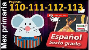 Español grado 6° libro de primaria. Espanol 6 Espanol Sexto Grado Paginas 110 111 112 113 Espanol 6to Primaria Youtube