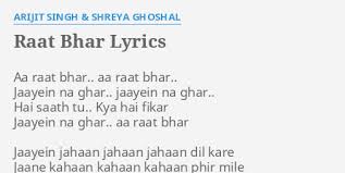 Bhar — in the fourteenth century the sikh religion was gaining popularity because the evil race were becoming extremely aggressive and abusive to the citizens. Raat Bhar Lyrics By Arijit Singh Shreya Ghoshal Aa Raat Bhar Aa