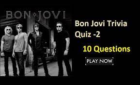 Check the answer for this trivia question on quiz club! Bon Jovi Trivia Quiz 2 Quiz For Fans