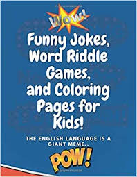 Patriotism is not short frenzied out bursts of emotion, bid the tranquil and steady dedication of a lifetime. Funny Jokes Word Riddle Games And Coloring Pages For Kids The English Language Is A Giant Meme Silly Jokes For Kids Riddles Kids Joke Book Awesome Jokes Notebooks Liver 9798651506552 Amazon Com Books