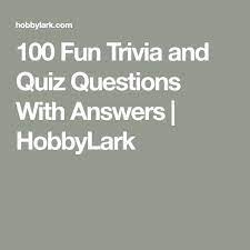 Plus, they tend to lighten the mood and make people smile. 100 Fun Trivia And Quiz Questions With Answers Fun Trivia Questions Trivia Quiz Questions Family Trivia Questions