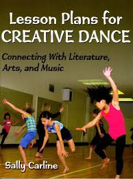 Lesson Plans For Creative Dance Pb Connecting With Literature Arts And Music By Sally Carline Unleas Teach Dance Dance Instruction Music Lessons For Kids