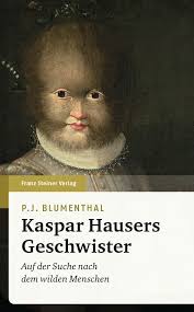 Dezember 1833 in ansbach) wurde in der biedermeierzeit als „rätselhafter findling bekannt. Kaspar Hausers Geschwister Fachbuchjournal