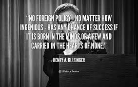 Henry kissinger is possessed of a truly superior intelligence, in addition to which he has two qualities which. Henry Kissinger Quotes Quotesgram