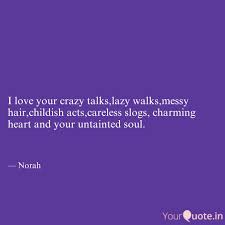 I Love Your Crazy Talks L Quotes Writings By Nishitha Bash Yourquote