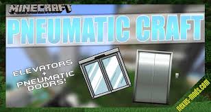 Minecraft is the fastest growing java game in the internet history. Pneumaticcraft Mod 1 12 2 1 7 10 Elevators Pneumatic Doors Minecraft Mod