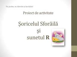 − cât durează și ce se întâmplă la o ședință de terapie logopedică? Ppt Proiect De Activitate Soricelul SforÄƒilÄƒ Si Sunetul R Powerpoint Presentation Id 5785735