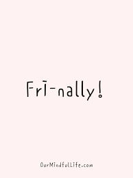 That's why these friday quotes will provide the motivational and inspirational nudge you need. 38 Funny Friday Quotes To Activate Your Weekend Mode