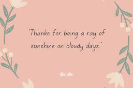 Friend appreciation thank you for the flowers quotes. 35 Heartfelt Ways To Say Thank You For Being A Friend Cake Blog