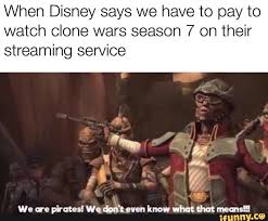 When Disney Says We Have To Pay To Watch Clone Wars Season 7 On Their Streaming Service Ifunny Funny Star Wars Memes Star Wars Jokes Star Wars Trooper
