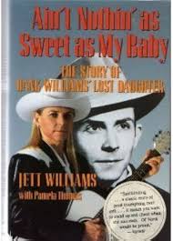 Ain't Nothin As Sweet As My Baby: The Story of Hank Williams' Lost  Daughter: Williams, Jett, Thomas, Pamela: 9780151040506: Amazon.com: Books