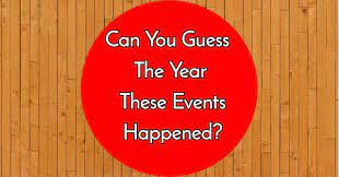 Many were content with the life they lived and items they had, while others were attempting to construct boats to. Can You Guess The Year These Events Happened Quizpug