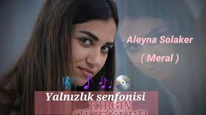 Aleyna Solaker Meral Yalnizlik Senfonisi Youtube