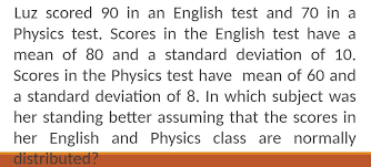 I'll be with you in spirit. Solved Luz Scored 90 In An English Test And 70 In A Physics Test Scores In The English Test Have A Mean Of 80 And A Standard Deviation Of 10 Scor Course Hero