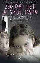Zeg dat het je spijt, papa! (ebook), Caryn Walker